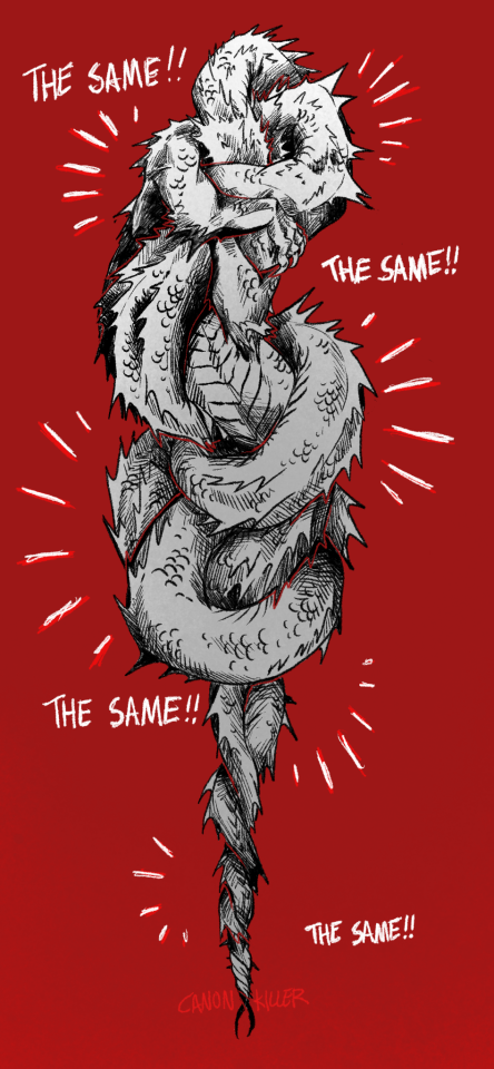 [ID provided by 3amsnow: a digital drawing of 2 lindworms entangled, with front legs and necks wrapped around each other and tails intertwined. white text says "the same!!" on either side, repeated 4 times. the lindworms are in black and white with a dark red outline, on a red background with white and red "tada!" lines around them. the artist's signature is "canon killer". end ID]