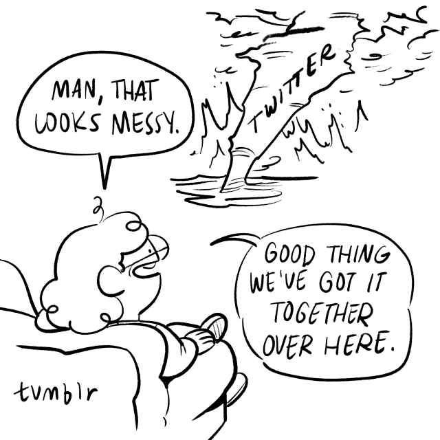 first panel of a black and white comic. person sitting on couch labeled "tumblr" looking at a tornado labeled "Twitter" and saying "man, that looks messy"