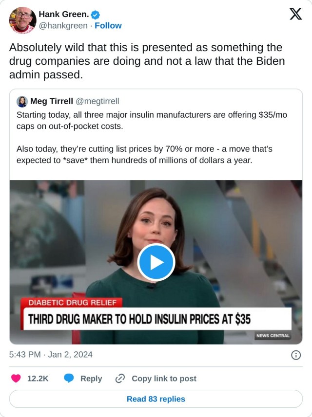 Absolutely wild that this is presented as something the drug companies are doing and not a law that the Biden admin passed. https://t.co/ueChgzogTT

— Hank Green. (@hankgreen) January 2, 2024