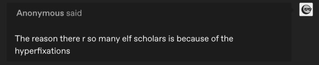 anonymous ask that reads "the reason there are so many elf scholars is because of the hyperfixations" 
