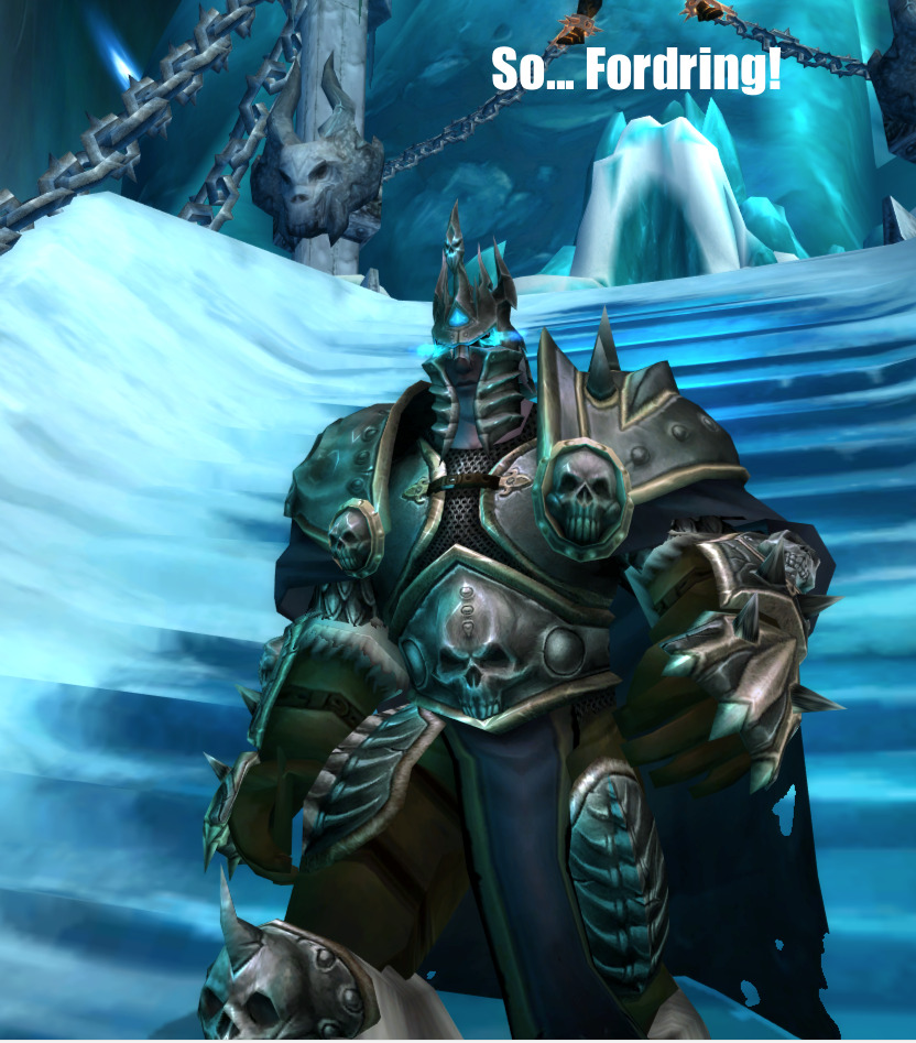 The Lich King yells: So… Fordring!